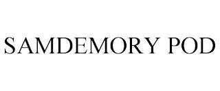 SAMDEMORY POD trademark