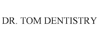 DR. TOM DENTISTRY trademark