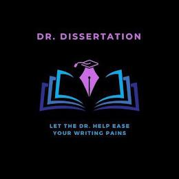 DR. DISSERTATION LET THE DR. HELP EASE YOUR WRITING PAINS trademark