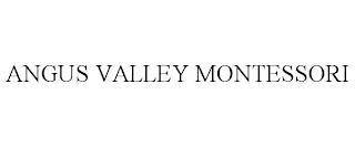 ANGUS VALLEY MONTESSORI trademark