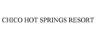 CHICO HOT SPRINGS RESORT trademark