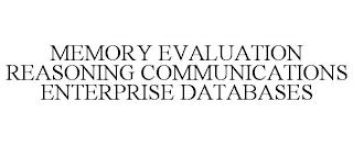 MEMORY EVALUATION REASONING COMMUNICATIONS ENTERPRISE DATABASES trademark