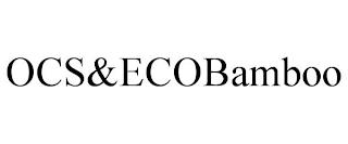 OCS&ECOBAMBOO trademark