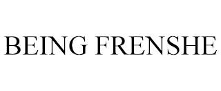 BEING FRENSHE trademark