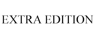 EXTRA EDITION trademark