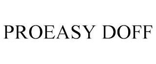 PROEASY DOFF trademark