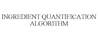 INGREDIENT QUANTIFICATION ALGORITHM trademark