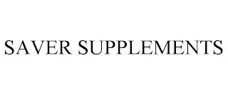 SAVER SUPPLEMENTS trademark