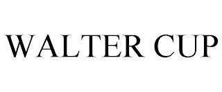 WALTER CUP trademark