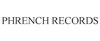 PHRENCH RECORDS trademark