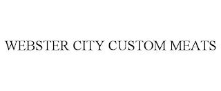 WEBSTER CITY CUSTOM MEATS trademark