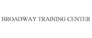 BROADWAY TRAINING CENTER trademark