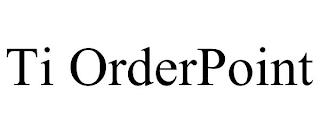 TI ORDERPOINT trademark