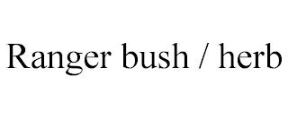 RANGER BUSH / HERB trademark