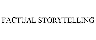 FACTUAL STORYTELLING trademark