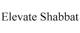 ELEVATE SHABBAT trademark