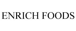 ENRICH FOODS trademark