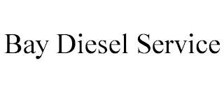 BAY DIESEL SERVICE trademark