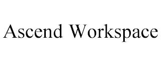 ASCEND WORKSPACE trademark