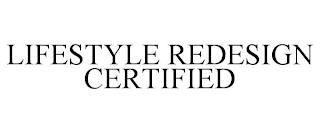 LIFESTYLE REDESIGN CERTIFIED trademark