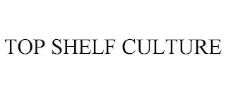 TOP SHELF CULTURE trademark