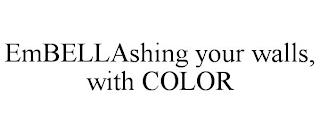 EMBELLASHING YOUR WALLS, WITH COLOR trademark