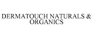 DERMATOUCH NATURALS & ORGANICS trademark