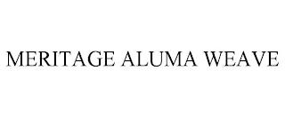 MERITAGE ALUMA WEAVE trademark