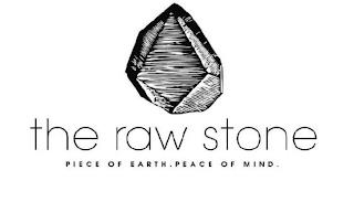 THE RAW STONE PIECE OF EARTH. PEACE OF MIND. trademark