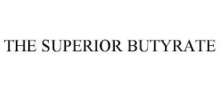 THE SUPERIOR BUTYRATE trademark