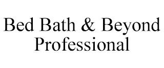 BED BATH & BEYOND PROFESSIONAL trademark