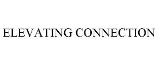 ELEVATING CONNECTION trademark