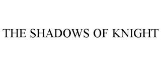 THE SHADOWS OF KNIGHT trademark