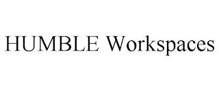 HUMBLE WORKSPACES trademark