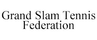 GRAND SLAM TENNIS FEDERATION trademark