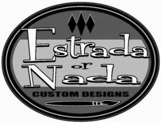 ESTRADA OR NADA CUSTOM DESIGNS trademark