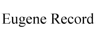 EUGENE RECORD trademark