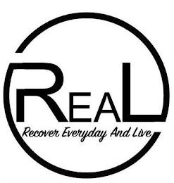 REAL RECOVER EVERY DAY AND LIVE trademark