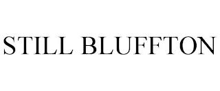 STILL BLUFFTON trademark