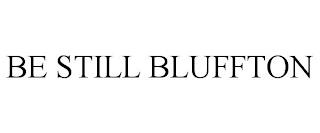 BE STILL BLUFFTON trademark