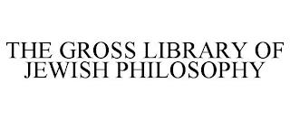 THE GROSS LIBRARY OF JEWISH PHILOSOPHY trademark