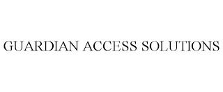 GUARDIAN ACCESS SOLUTIONS trademark