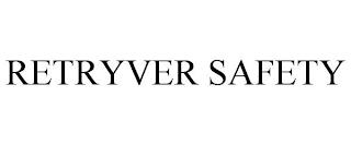 RETRYVER SAFETY trademark