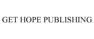 GET HOPE PUBLISHING trademark