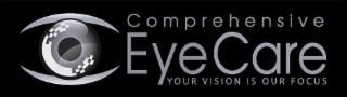 COMPREHENSIVE EYECARE YOUR VISION IS OUR FOCUS trademark