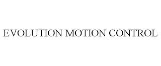 EVOLUTION MOTION CONTROL trademark