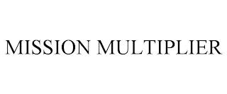 MISSION MULTIPLIER trademark