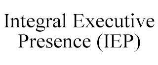 INTEGRAL EXECUTIVE PRESENCE (IEP) trademark