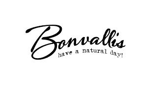 BONVALLIS HAVE A NATURAL DAY! trademark