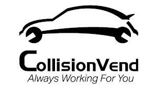 COLLISIONVEND ALWAYS WORKING FOR YOU trademark